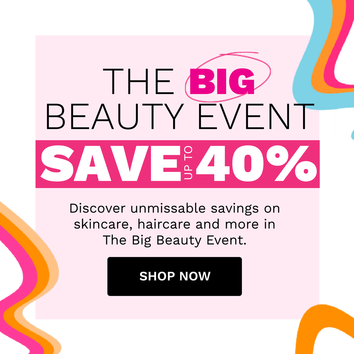 The Big Beauty Event - Save Up To 40% OFF