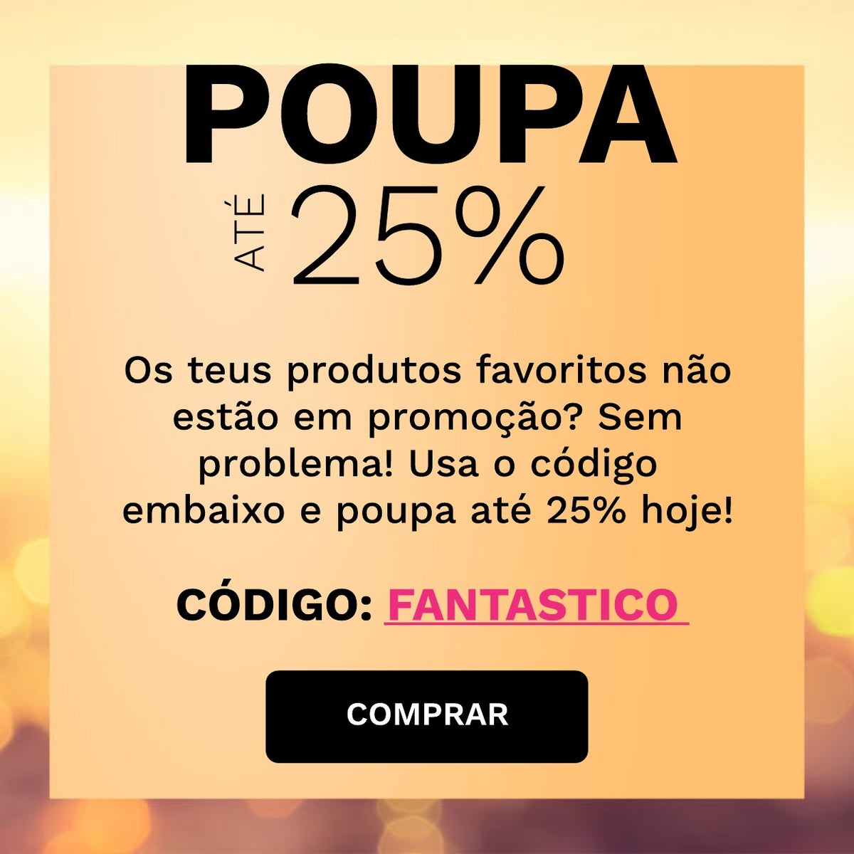Até -25% com o código FANTASTICO
