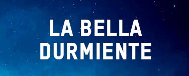 LA BELLA DURMIENTE