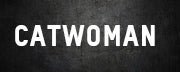 CATWOMAN