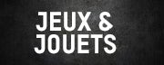 JOUETS & JEUX