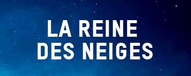 LA REINE DES NEIGE
