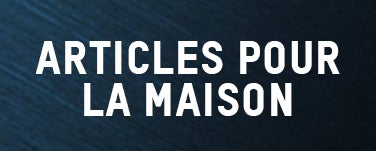 ARTICLES POUR LA MAISON