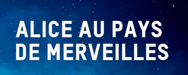 ALICE AU PAYS DES MERVEILLES