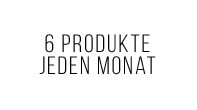 6 PRODUKTE JEDEN MONAT